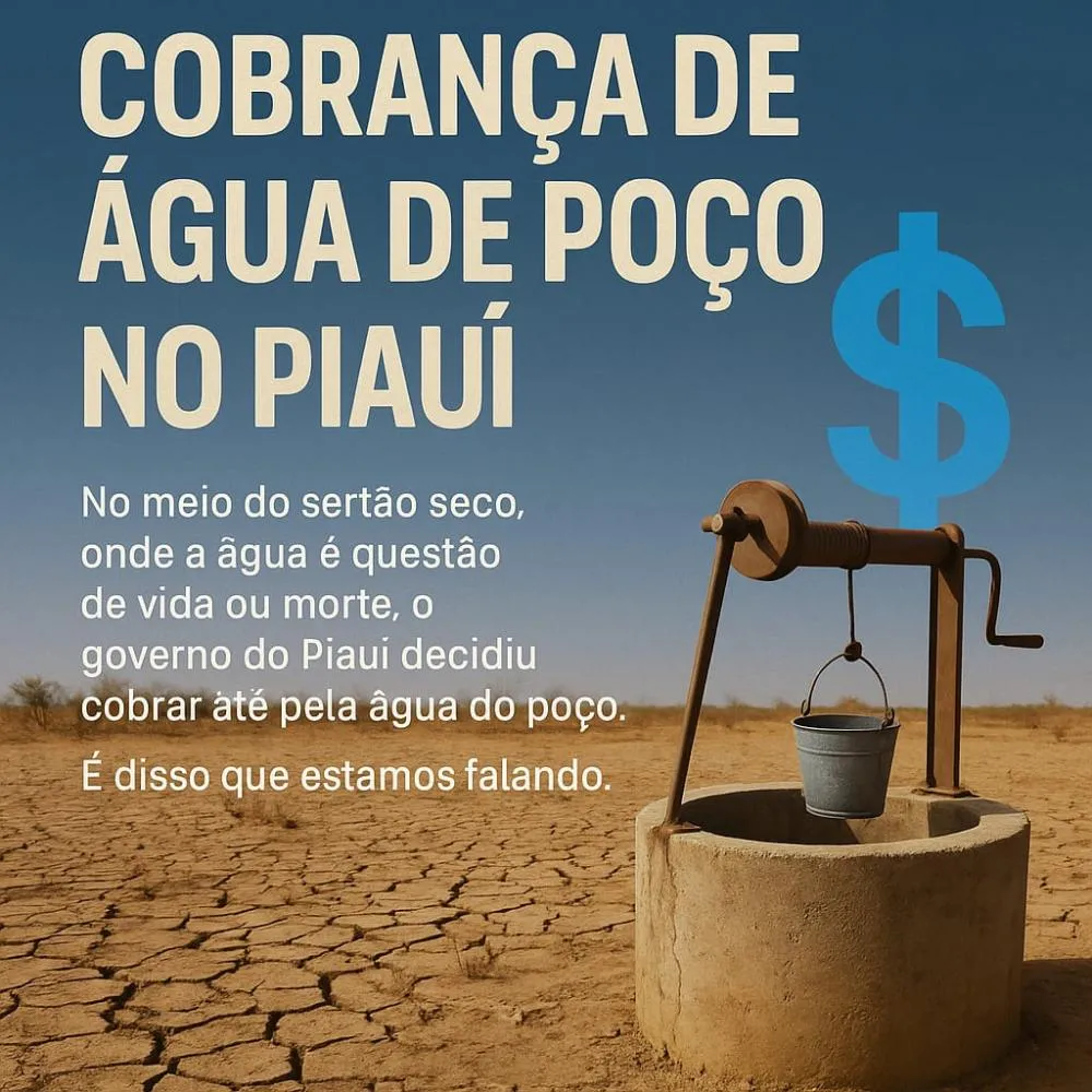 Cobrar por água de poço no Piauí é institucionalizar a servidão moderna