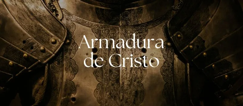 Armadura de Cristo!