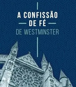 Confissão de Fé de Westminster!