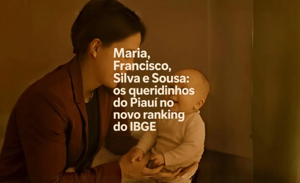 Maria, Francisco, Silva e Sousa: os queridinhos do Piauí no novo ranking do IBGE