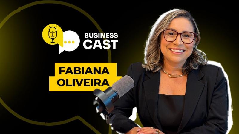  FABIANA OLIVEIRA - BUSINESS CAST - Episódio 103 