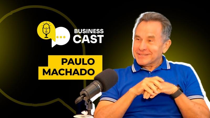 PAULO MACHADO - BUSINESS CAST - Episódio 101