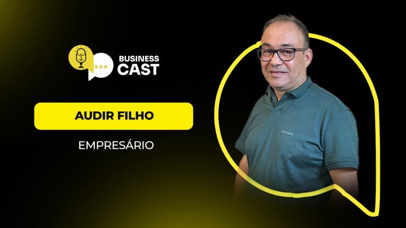 Audir Filho - Business Cast - Episódio 83v